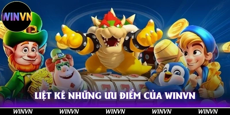 Những ưu điểm ấn tượng nhất của sân chơi Winvn