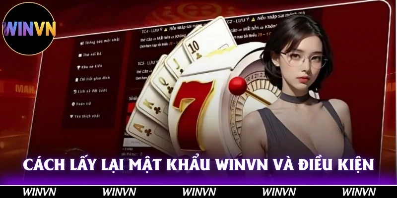 Hướng Dẫn Cách Lấy Lại Mật Khẩu Winvn Chỉ Trong Vài Bước 2 Cách lấy lại mật khẩu winvn và cần những điều kiện gì để lấy lại được mật khẩu?