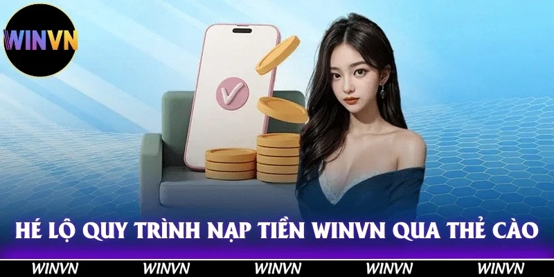 Hé lộ quy trình nạp tiền Winvn thông qua thẻ cào điện thoại