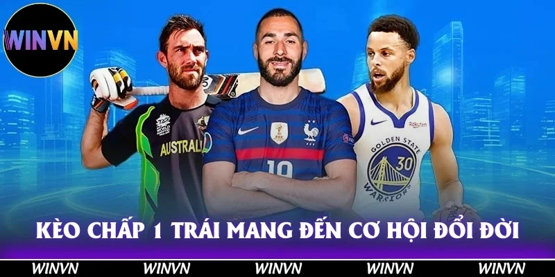 Kèo Chấp Bóng Đá Là Gì? – Cách Đánh Dễ Thắng, Tỷ Lệ Chuẩn ! 4 Kèo chấp 1 trái mang đến cho nhiều cơ hội đổi đời hấp dẫn