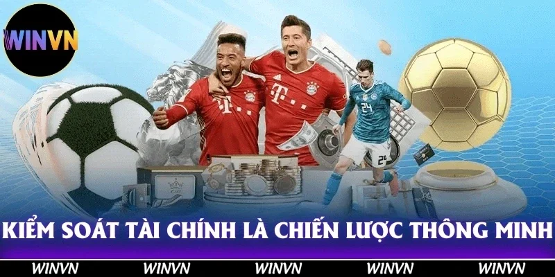 Thể Thao Winvn - Thế Giới Cá Cược Trực Tuyến Hàng Đầu Châu Á 11 Kiểm soát tài chính là chiến lược thông minh khi tham gia cá cược thể thao!