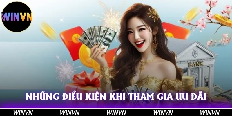 Khuyến Mãi Winvn Cực Sốc, Tham Gia Ngay Nhận Quà Cực Khủng 9 Những điều kiện mà bạn cần biết khi tham gia các chương trình ưu đãi!